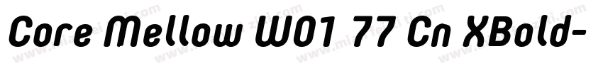 Core Mellow W01 77 Cn XBold字体转换